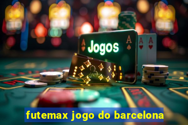 futemax jogo do barcelona